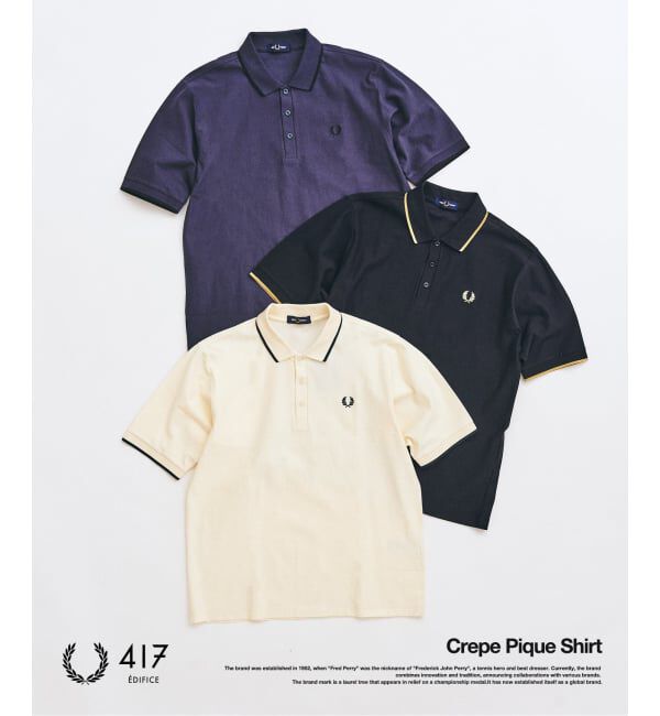 417 EDIFICE「FRED PERRY / フレッドペリー417別注 Crepe Pique Shirt」|ポロシャツ|